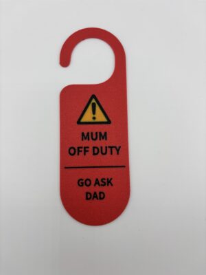 Red 3D printed mum off duty go ask dad door hanger with warning icon